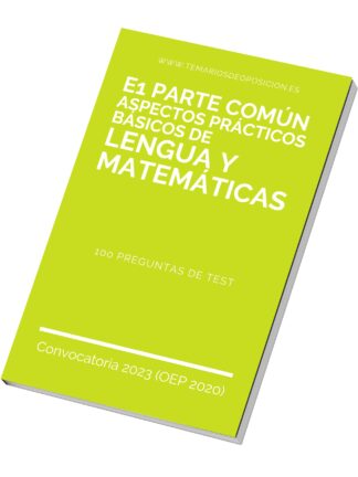 TEST - E1 Parte Común: "Aspectos Prácticos Básicos de LENGUA Y MATEMÁTICAS"