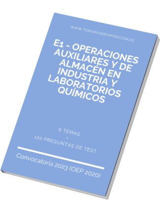 Temario de Oposición E1 - OPERACIONES AUXILIARES Y DE ALMACÉN EN INDUSTRIA Y LABORATORIOS QUÍMICOS
