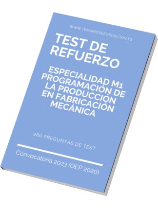 TEST DE REFUERZO Especialidad M1 PROGRAMACIÓN DE LA PRODUCCIÓN EN FABRICACIÓN MECÁNICA